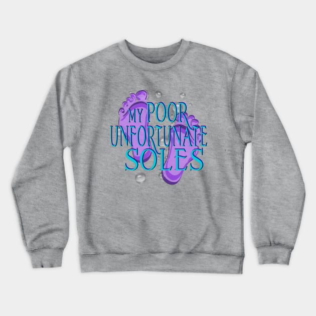 My Poor Unfortunate Soles Crewneck Sweatshirt by ILLannoyed 